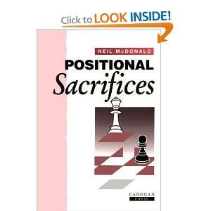  Positional Sacrifices [Paperback]: Neil McDonald: Books