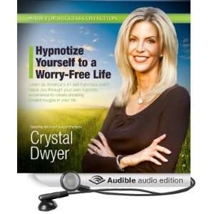  Hypnotize Yourself to a Worry Free Life: Americas #1 Self 
