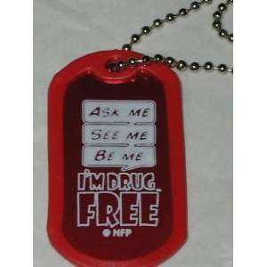 NFP IM DRUG FREE ASK ME SEE ME BE ME DOG TAG TAGS. RED. SURROUNDED 