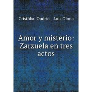   : Zarzuela en tres actos: Luis Olona CristÃ³bal Oudrid : Books