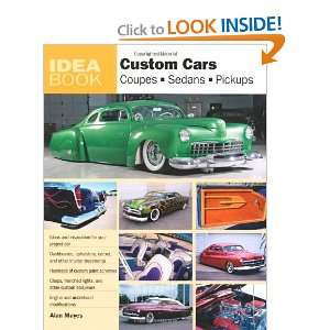  Custom Cars Coupes, Sedans, Pickups (Idea Book 