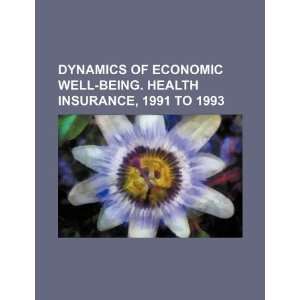  Dynamics of economic well being. Health insurance, 1991 to 