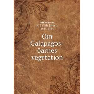 Om Galapagos Ã¶arnes vegetation N. J. (Nils Johan), 1821 1880 