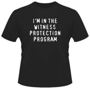   : FUNNY T SHIRT : IM In The Witness Protection Program: Toys & Games