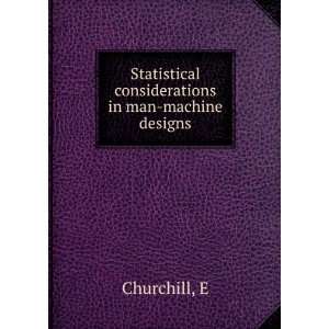  Statistical considerations in man machine designs: E Churchill: Books