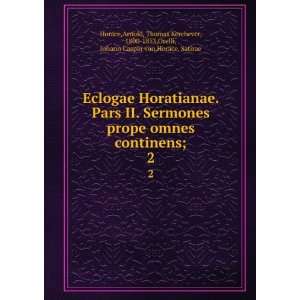 Eclogae Horatianae. Pars II. Sermones prope omnes continens;. 2 