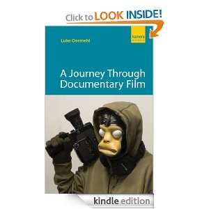 Journey Through Documentary Film Luke Dormehl  Kindle 