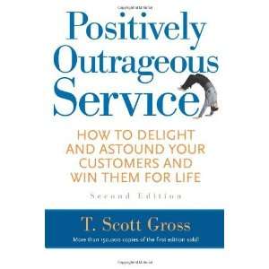  Positively Outrageous Service: How to Delight and Astound 