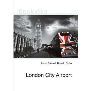  London City Airport: Ronald Cohn Jesse Russell: Books
