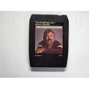  KENNY ROGERS   LOVE OR SOMETHING LIKE IT   8 TRACK TAPE 