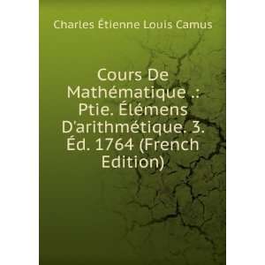   Ã?d. 1764 (French Edition) Charles Ã?tienne Louis Camus Books