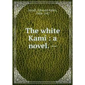  The White Kami; a novel, Edward Alden Jewell Books