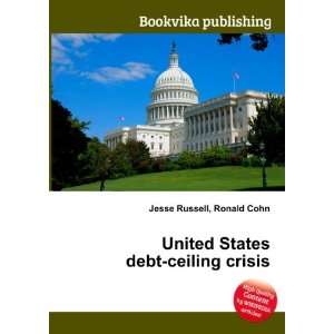  United States debt ceiling crisis Ronald Cohn Jesse 
