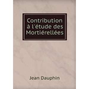   Ã©tude des MortiÃ©rellÃ©es Jean Dauphin  Books