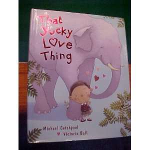  That Yucky Love Thing~hardcover michael catchpool 