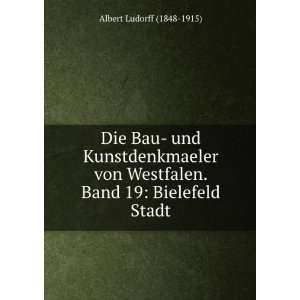   von Westfalen. Band 19 Bielefeld Stadt Albert Ludorff (1848 1915
