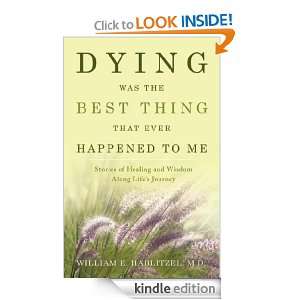Dying Was The Best Thing That Ever Happened To Me Stories of Healing 