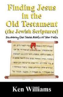 Finding Jesus in the Old Testament (the Jewish Scriptur 9781432715298 