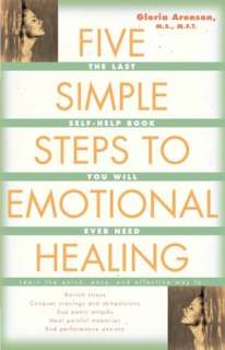 Five Simple Steps to Emotional Healing: The Last Self Help Book You 
