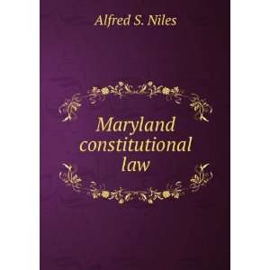  Maryland constitutional law. Alfred S. Niles Books
