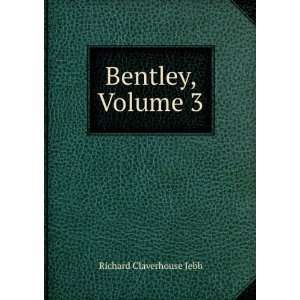  Bentley, Volume 3 Richard Claverhouse Jebb Books