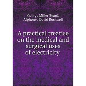   of electricity . Alphonso David Rockwell George Miller Beard Books