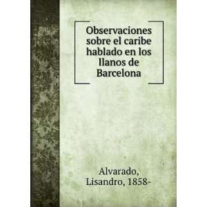   hablado en los llanos de Barcelona: Lisandro, 1858  Alvarado: Books