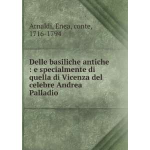   del celebre Andrea Palladio Enea, conte, 1716 1794 Arnaldi Books
