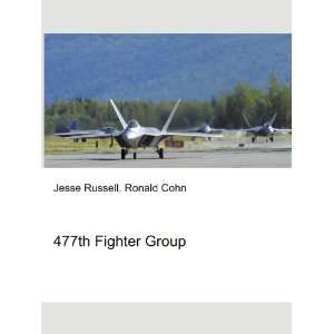  477th Fighter Group Ronald Cohn Jesse Russell Books