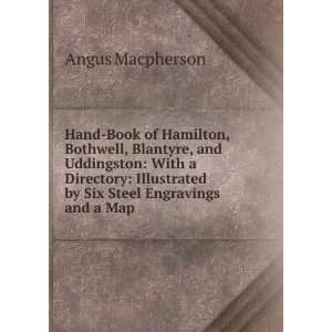   Illustrated by Six Steel Engravings and a Map: Angus Macpherson: Books