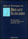 Atlas of Techniques in Breast Surgery, (0397509464), Susan M. Love 