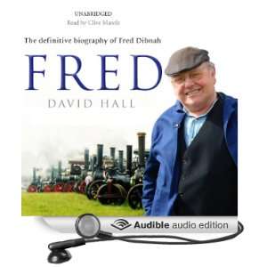 Fred: The Definitive Biography of Fred Dibnah [Unabridged] [Audible 