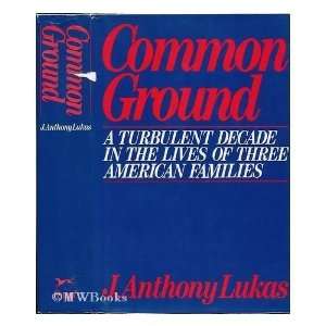  Common Ground [Hardcover] J. Anthony Lukas Books