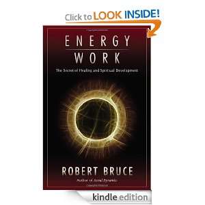 Energy Work: The Secret of Healing and Spiritual Development: Robert 