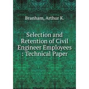  Civil Engineer Employees : Technical Paper: Arthur K. Branham: Books
