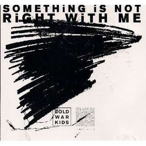  Something Is Not Right With Me by Cold War Kids [Single 