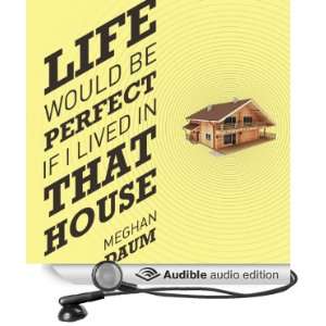 Life Would Be Perfect If I Lived in That House [Unabridged] [Audible 