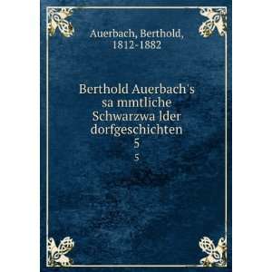   ?lder dorfgeschichten. 5 Berthold, 1812 1882 Auerbach Books