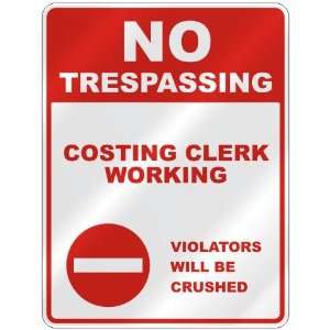  NO TRESPASSING  COSTING CLERK WORKING VIOLATORS WILL BE 