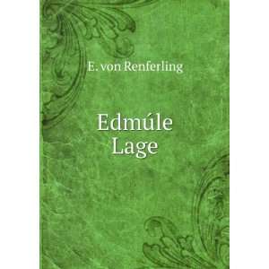  EdmÃºle Lage: E. von Renferling: Books