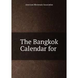   : The Bangkok Calendar for .: American Missionary Association: Books