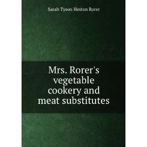   cookery and meat substitutes Sarah Tyson Heston Rorer Books