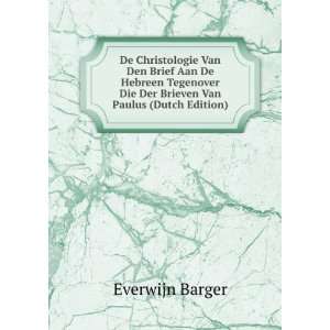   Die Der Brieven Van Paulus (Dutch Edition): Everwijn Barger: Books