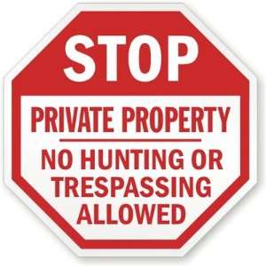  Stop: Private Property No Hunting Or Trespassing Allowed 