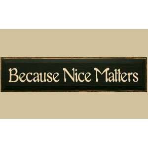   Gifts I836BNM 8 x 36 Because Nice Matters Sign Patio, Lawn & Garden