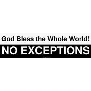  God Bless the Whole World NO EXCEPTIONS MINIATURE Sticker 