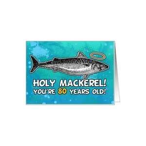  80 years old   Birthday   Holy Mackerel Card: Toys & Games