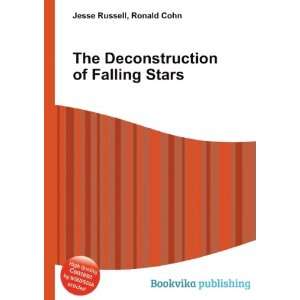  The Deconstruction of Falling Stars Ronald Cohn Jesse 