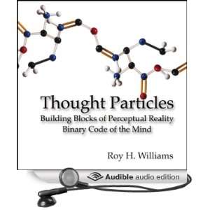 Thought Particles Building Blocks of Perceptual Reality Binary Code 