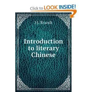  Introduction to literary Chinese J J. Brandt Books